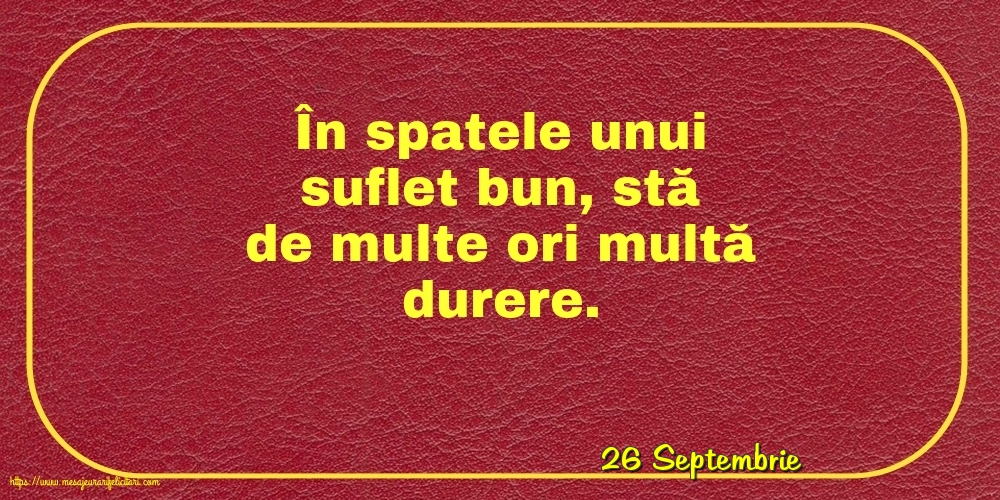 Felicitari de 26 Septembrie - 26 Septembrie - În spatele unui suflet bun