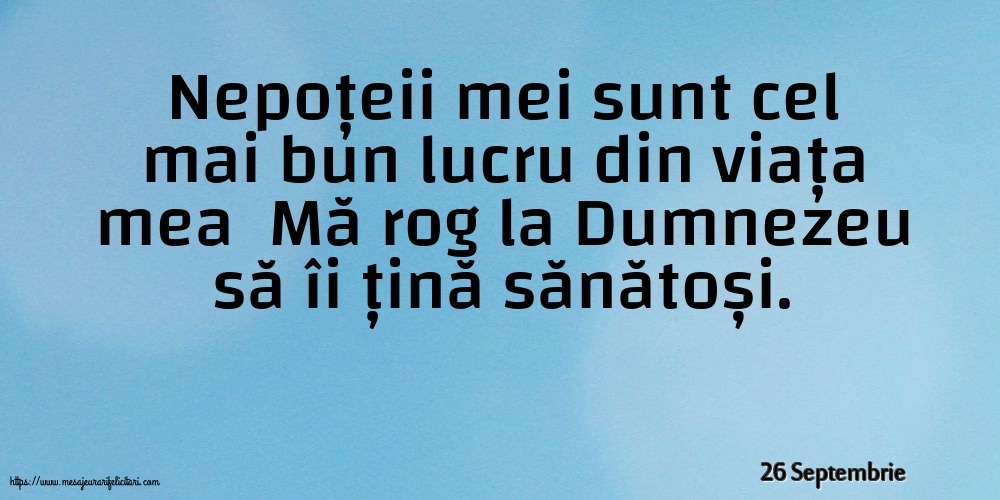 Felicitari de 26 Septembrie - 26 Septembrie - Nepoțeii mei sunt cel mai bun lucru