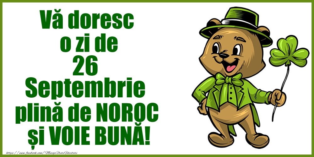 Felicitari de 26 Septembrie - Vă doresc o zi de Septembrie 26 plină de noroc și voie bună!