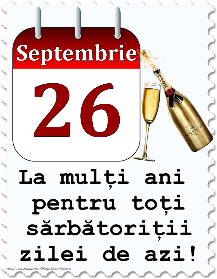 Septembrie 26 La mulți ani pentru toți sărbătoriții zilei de azi!