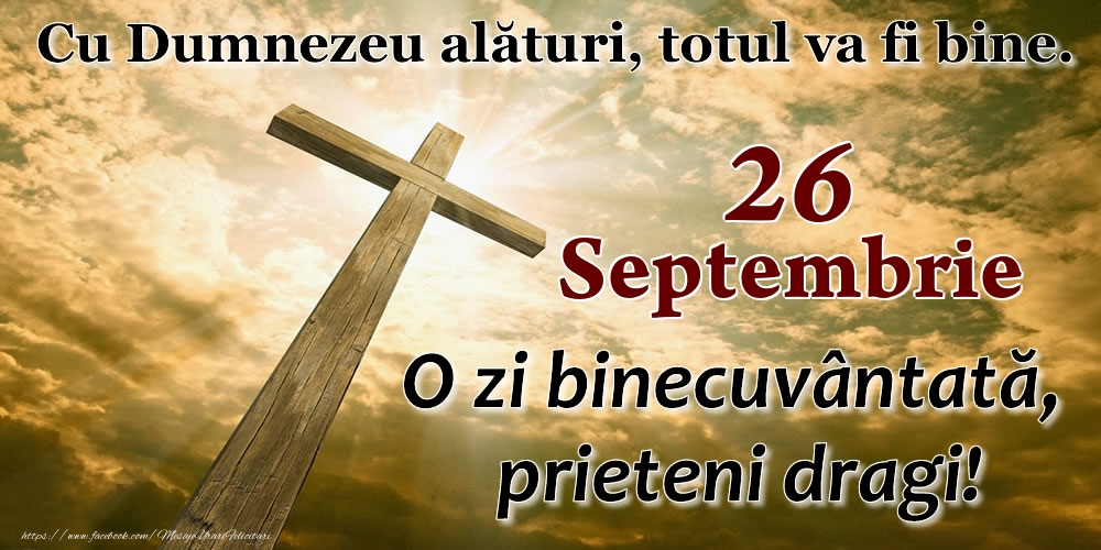 Felicitari de 26 Septembrie - 26 Septembrie - O zi binecuvântată, prieteni dragi!