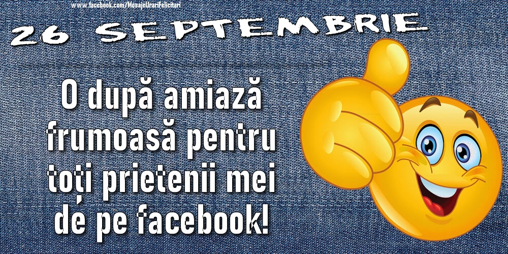 26 Septembrie - O după amiază frumoasă pentru toți prietenii mei de pe facebook!