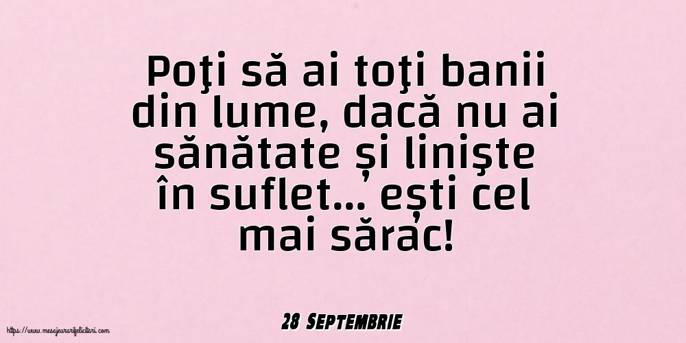 Felicitari de 28 Septembrie - 28 Septembrie - Poţi să ai toţi banii din lume