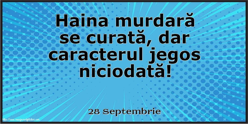 Felicitari de 28 Septembrie - 28 Septembrie - Haina murdară se curată