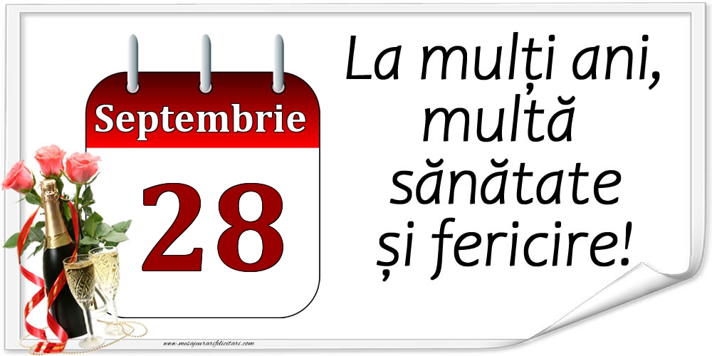 La mulți ani, multă sănătate și fericire! - 28.Septembrie