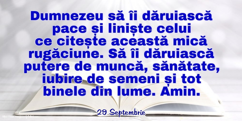 Felicitari de 29 Septembrie - 29 Septembrie - Dumnezeu să îi dăruiască pace și liniște celui ce citește această mică rugăciune