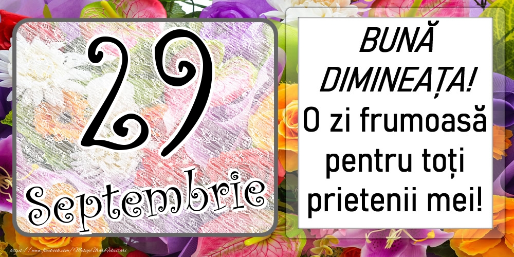 Felicitari de 29 Septembrie - 29 Septembrie - BUNĂ DIMINEAȚA! O zi frumoasă pentru toți prietenii mei!