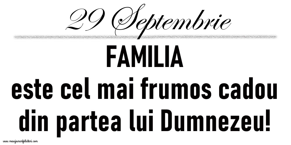 29 Septembrie FAMILIA este cel mai frumos cadou din partea lui Dumnezeu!