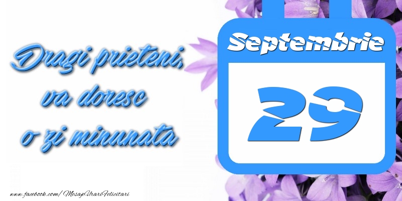 Felicitari de 29 Septembrie - Septembrie 29 Dragi prieteni, va doresc o zi minunata