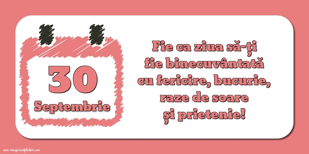 Fie ca ziua să-ți fie binecuvântată cu fericire, bucurie, raze de soare și prietenie!