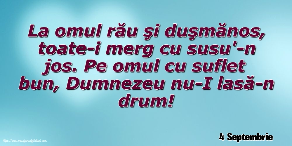 Felicitari de 4 Septembrie - 4 Septembrie - La omul rău şi duşmănos