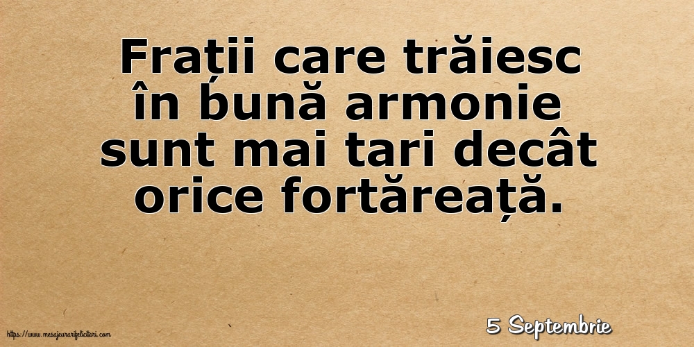 Felicitari de 5 Septembrie - 5 Septembrie - Frații care trăiesc în bună armonie sunt mai tari decât orice fortăreață