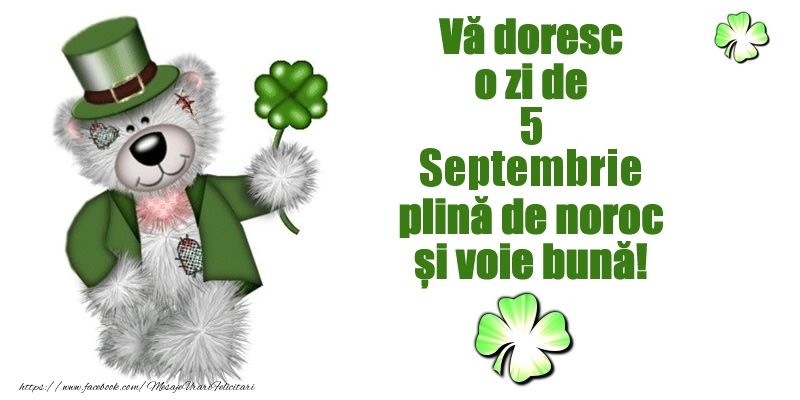 Felicitari de 5 Septembrie - Vă doresc o zi de Septembrie 5 plină de noroc și voie bună!